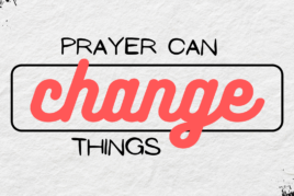 Prayer Can CHANGE Things